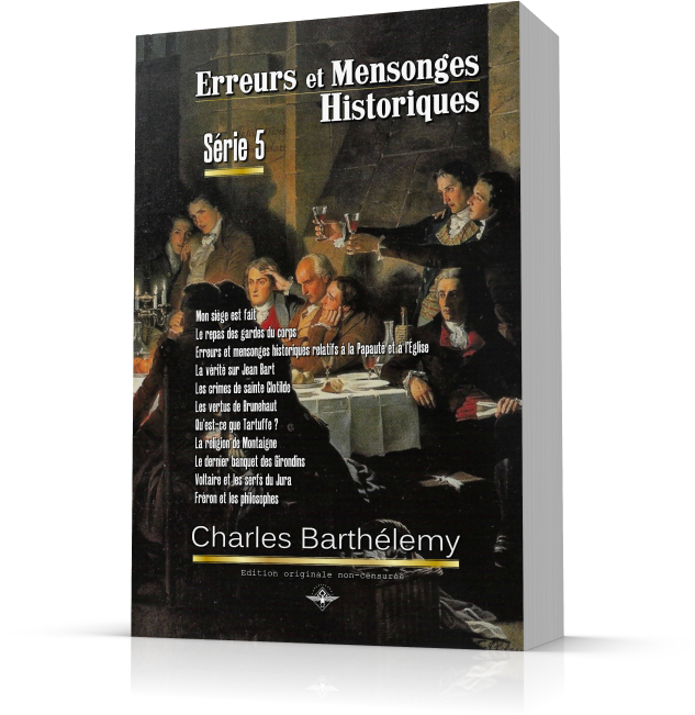 Charles Barthélemy – Erreurs et mensonges historiques – Série 5